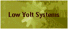 Low Volt Systems